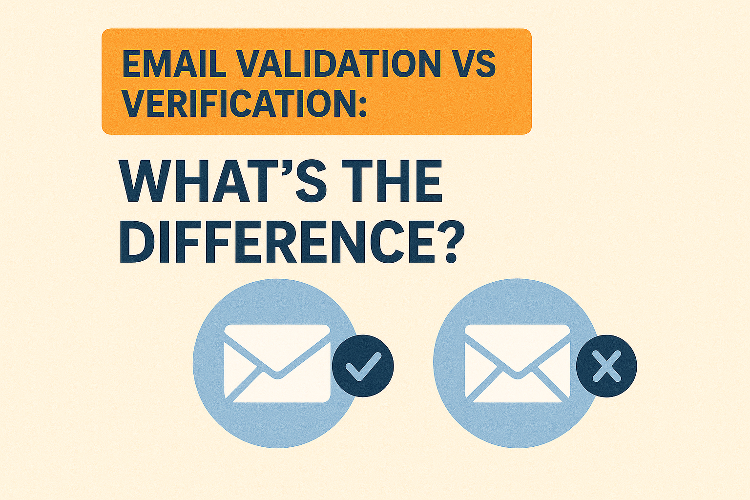 Email Validation vs Verification: What's the Difference?