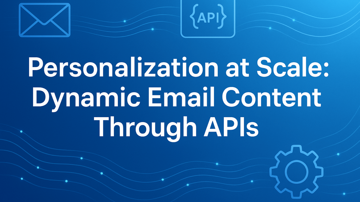 Personalization at Scale: Dynamic Email Content Through APIs"