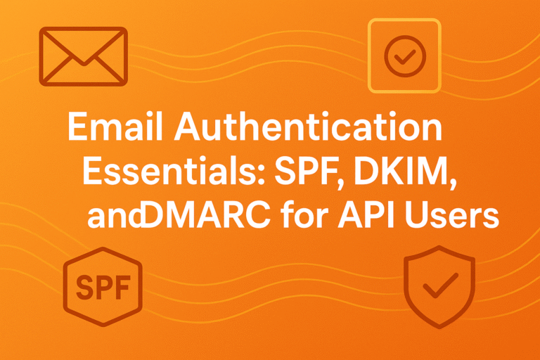 Email Authentication Essentials: SPF, DKIM, and DMARC for API Users