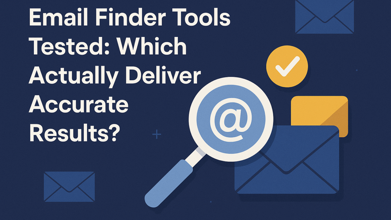 Email Finder Tools Tested: Which Actually Deliver Accurate Results