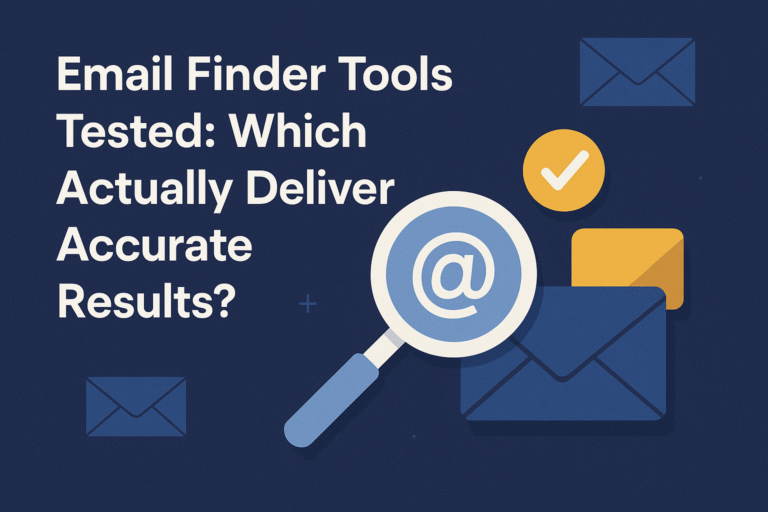 Email Finder Tools Tested: Which Actually Deliver Accurate Results