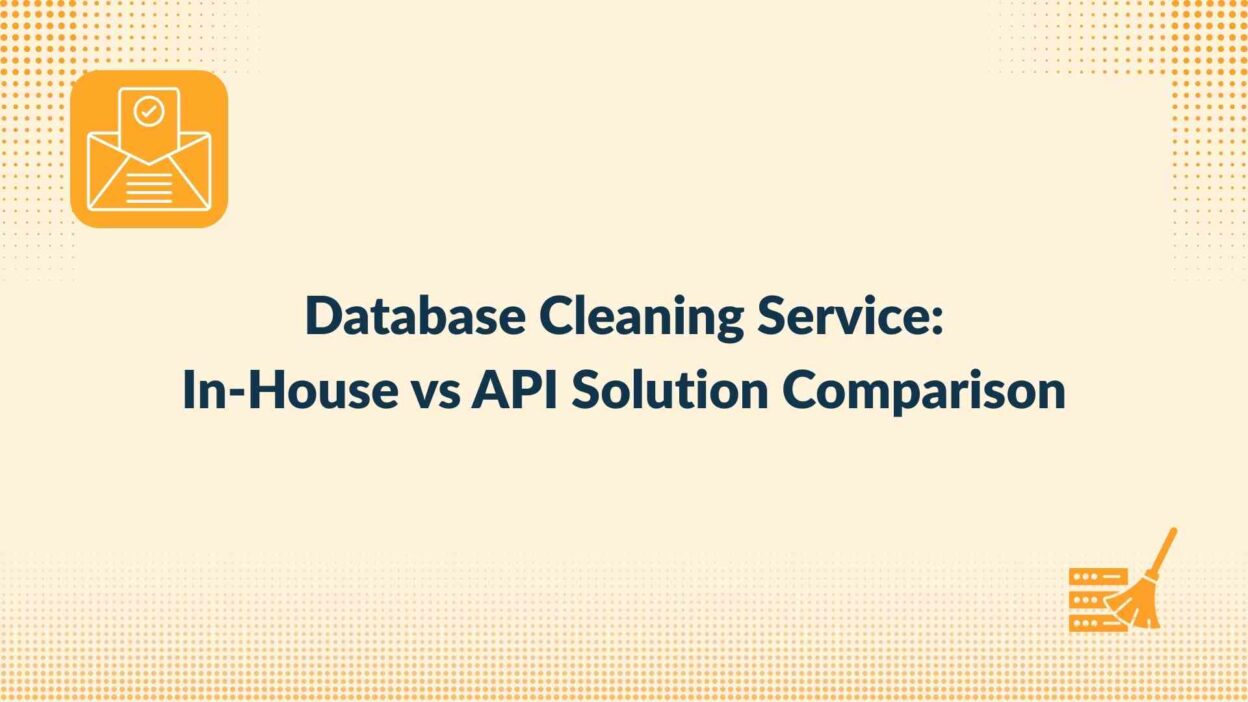 Database Cleaning Service: In-House vs API Solution Comparison