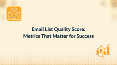 Email List Quality Score: Metrics That Matter for Success