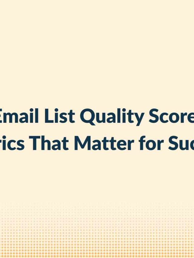 Email List Quality Score: Metrics That Matter for Success