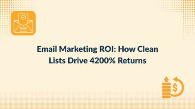 Email Marketing ROI: How Clean Lists Drive 4200% Returns in 2025