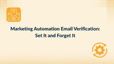 Marketing Automation Email Verification: Set It and Forget It