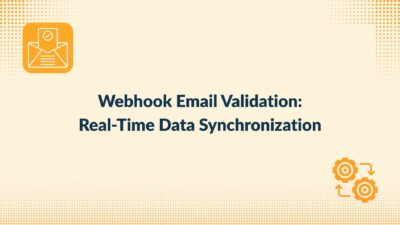 Webhook Email Validation: Real-Time Data Synchronization for 99% Accuracy